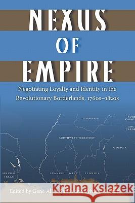 Nexus of Empire: Negotiating Loyalty and Identity in the Revolutionary Borderlands, 1760s-1820s