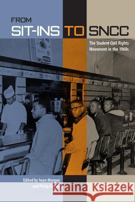 From Sit-ins to SNCC : The Student Civil Rights Movement in the 1960s
