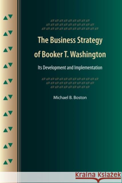 The Business Strategy of Booker T. Washington: Its Development and Implementation
