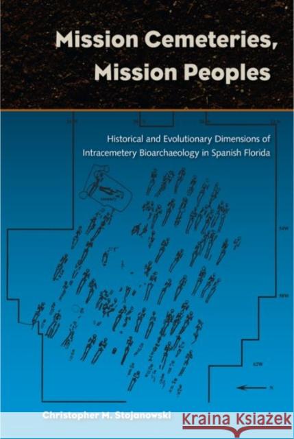Mission Cemeteries, Mission Peoples: Historical and Evolutionary Dimensions of Intracemetary Bioarchaeolgy in Spanish Florida