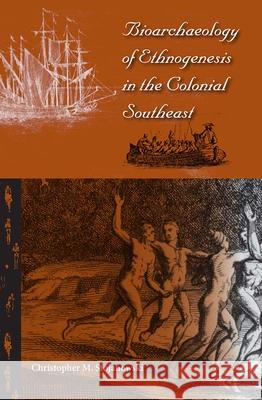 Bioarchaeology of Ethnogenesis in the Colonial Southeast