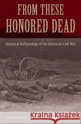 From These Honored Dead: Historical Archaeology of the American Civil War