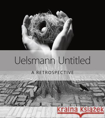Uelsmann Untitled: A Retrospective