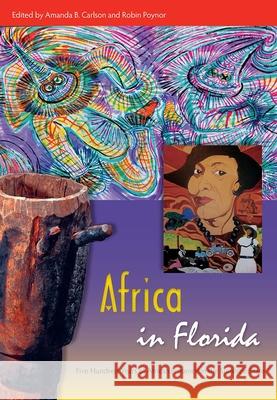 Africa in Florida: Five Hundred Years of African Presence in the Sunshine State