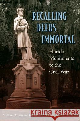 Recalling Deeds Immortal: Florida Monuments to the Civil War