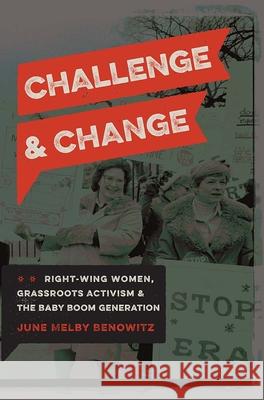 Challenge and Change: Right-Wing Women, Grassroots Activism, and the Baby Boom Generation