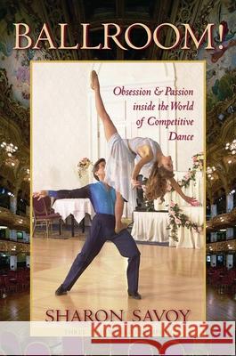 Ballroom!: Obsession and Passion Inside the World of Competitive Dance