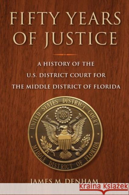 Fifty Years of Justice: A History of the U.S. District Court for the Middle District of Florida