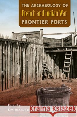 The Archaeology of French and Indian War Frontier Forts