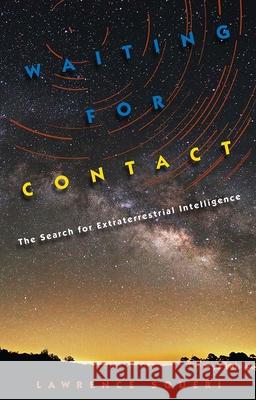 Waiting for Contact: The Search for Extraterrestrial Intelligence
