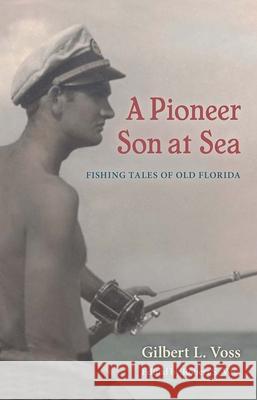 A Pioneer Son at Sea: Fishing Tales of Old Florida