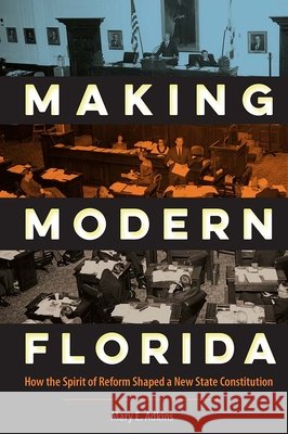 Making Modern Florida: How the Spirit of Reform Shaped a New State Constitution