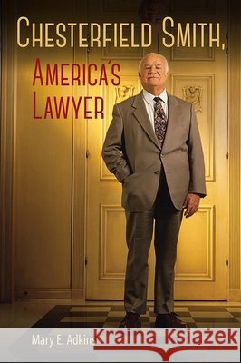 Chesterfield Smith, America's Lawyer