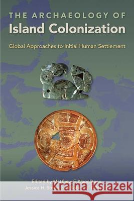 The Archaeology of Island Colonization: Global Approaches to Initial Human Settlement