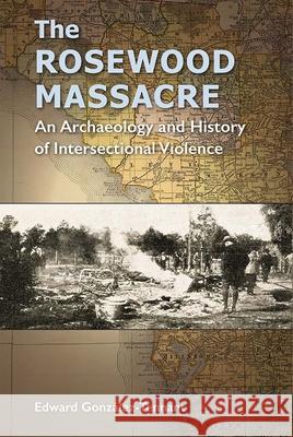 The Rosewood Massacre: An Archaeology and History of Intersectional Violence