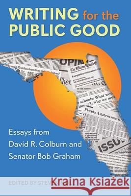 Writing for the Public Good: Essays from David R. Colburn and Senator Bob Graham