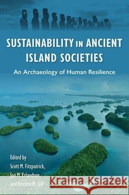 Sustainability in Ancient Island Societies: An Archaeology of Human Resilience