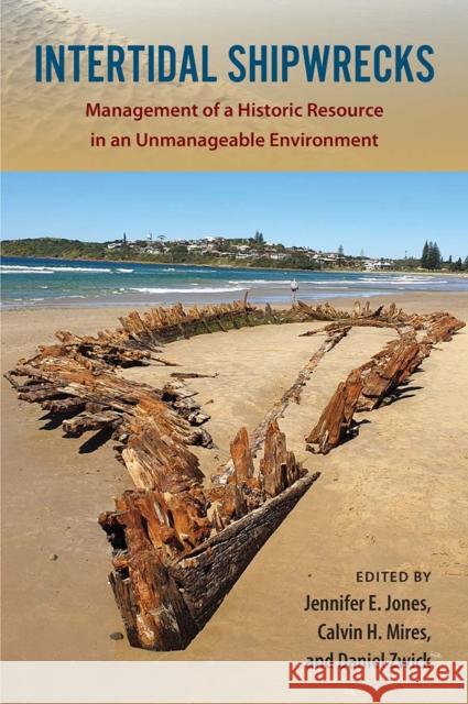 Intertidal Shipwrecks: Management of a Historic Resource in an Unmanageable Environment