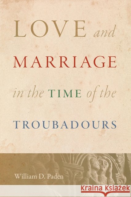 Love and Marriage in the Time of the Troubadours