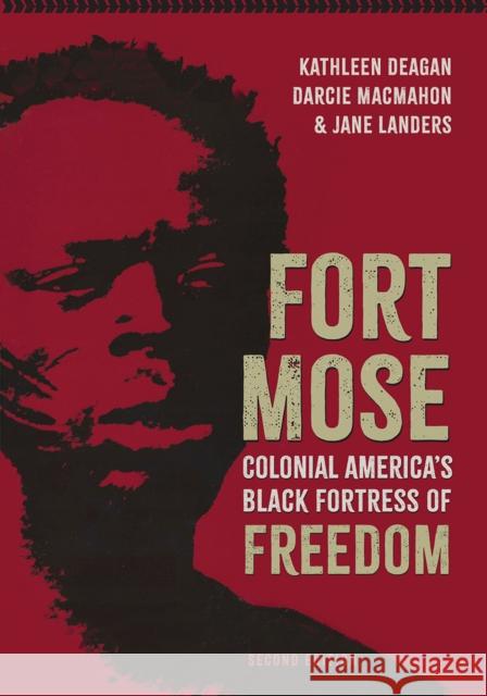 Fort Mose: Colonial America's Black Fortress of Freedom, Second Edition