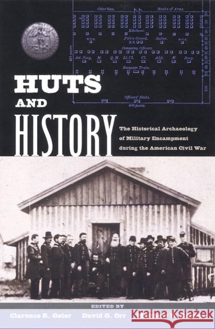 Huts and History: The Historical Archaeology of Military Encampment During the American Civil War