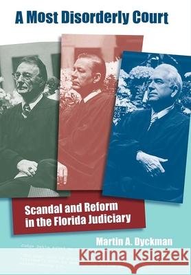 A Most Disorderly Court: Scandal and Reform in the Florida Judiciary