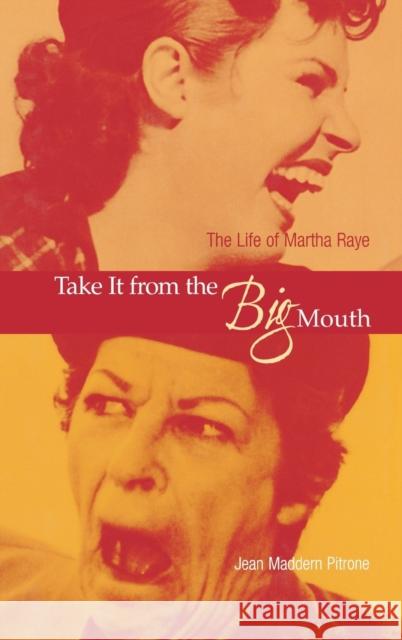 Take It from the Big Mouth: The Life of Martha Raye