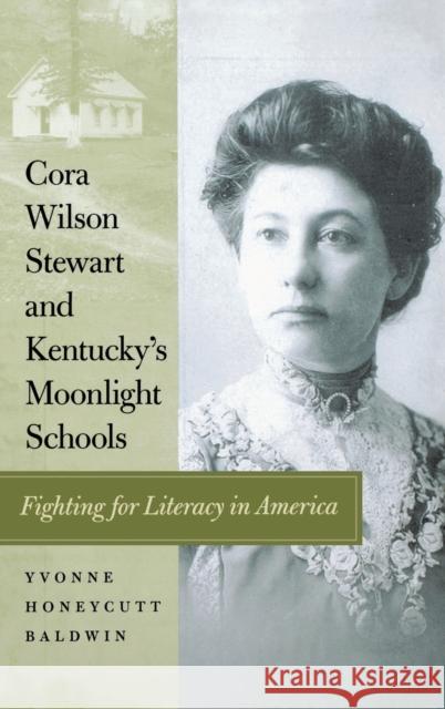 Cora Wilson Stewart and Kentucky's Moonlight Schools: Fighting for Literacy in America