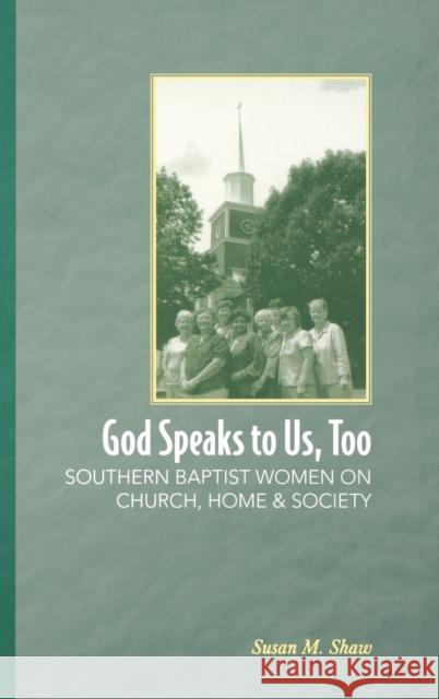 God Speaks to Us, Too: Southern Baptist Women on Church, Home, and Society