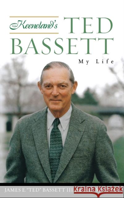 Keeneland's Ted Bassett: My Life