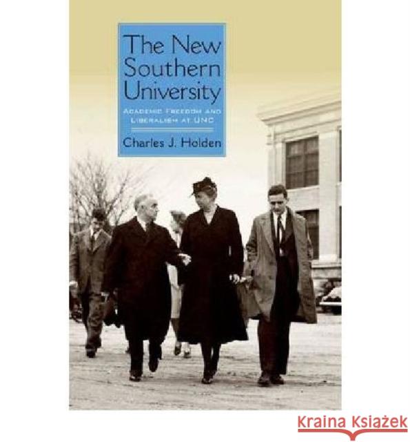 The New Southern University: Academic Freedom and Liberalism at Unc