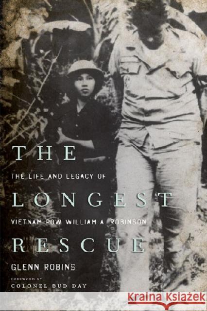 The Longest Rescue: The Life and Legacy of Vietnam POW William A. Robinson