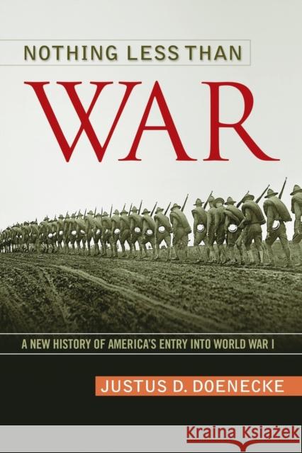 Nothing Less Than War: A New History of America's Entry Into World War I