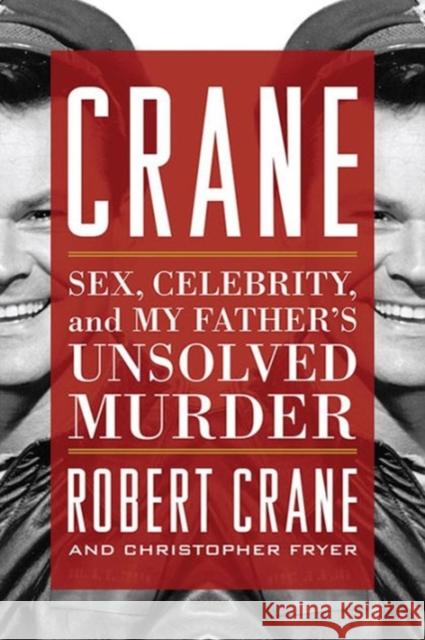 Crane: Sex, Celebrity, and My Father's Unsolved Murder