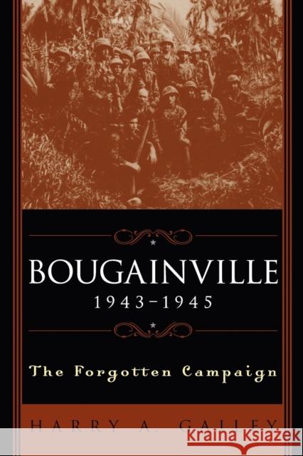 Bougainville 1943-1945: The Forgotten Campaign