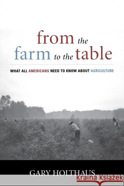 From the Farm to the Table: What All Americans Need to Know about Agriculture