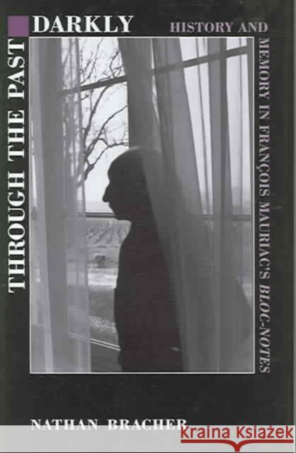 Through the Past Darkly: History and Memory in Franois Mauriac's Bloc-Notes