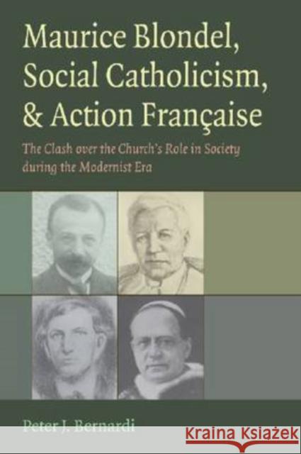 Maurice Blondel, Social Catholicism, & Action Francaise: The Clash Over the Church's Role in Society During the Modernist Era