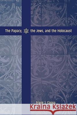 The Papacy, the Jews, and the Holocaust