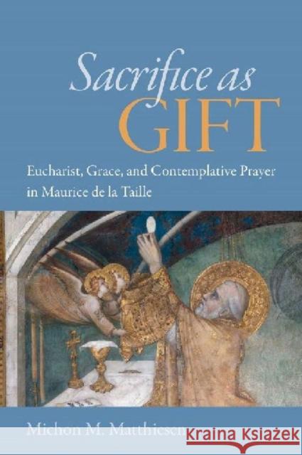 Sacrifice as Gift: Eucharist, Grace, and Contemplative Prayer in Maurice de La Taille