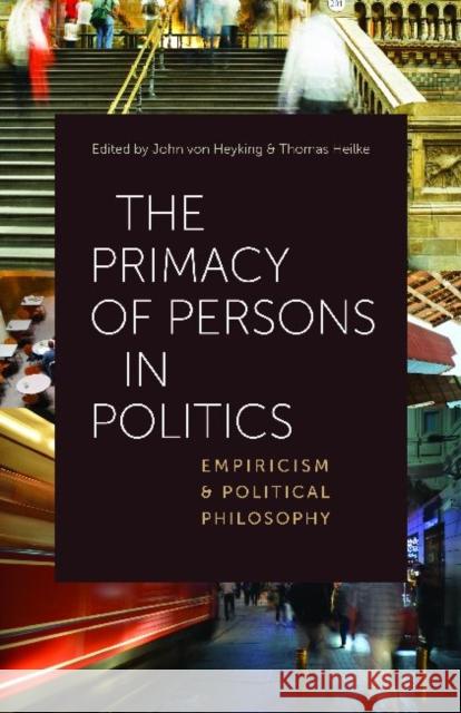 The Primacy of Persons in Politics: Empiricism and Political Philosophy