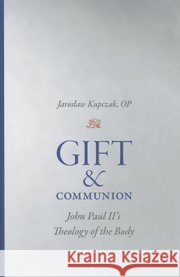 Gift and Communion: John Paul II's Theology of the Body