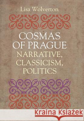 Cosmas of Prague: Narrative, Classicism, Politics