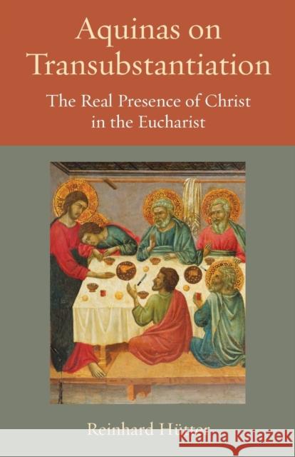 Aquinas on Transubstantiation: The Real Presence of Christ in the Eucharist