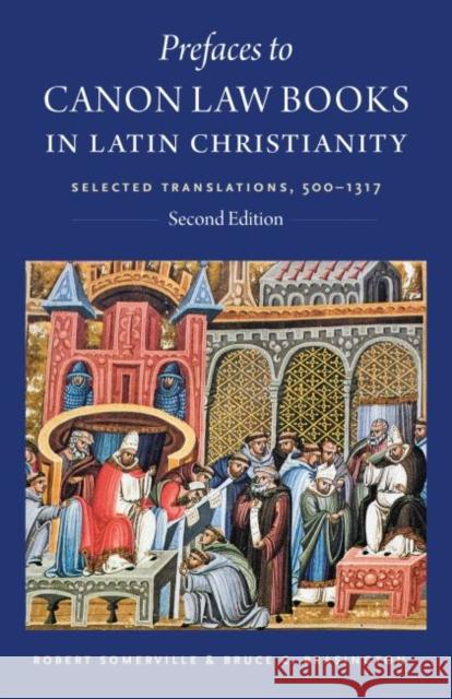 Prefaces to Canon Law Books in Latin Christianity: Selected Translations, 500-1317, Second Edition
