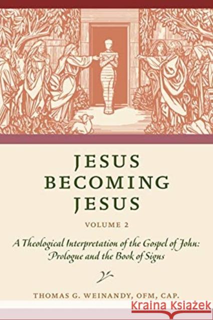 Jesus Becoming Jesus, Volume 2: A Theological Interpretation of the Gospel of John: Prologue and the Book of Signs