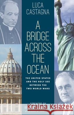 A Bridge across the Ocean: The United States and the Holy See between the Two World Wars