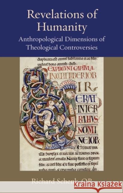 Revelations of Humanity: Anthropological Dimensions of Theological Controversies