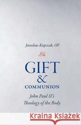 Gift and Communion: John Paul II's Theology of the Body
