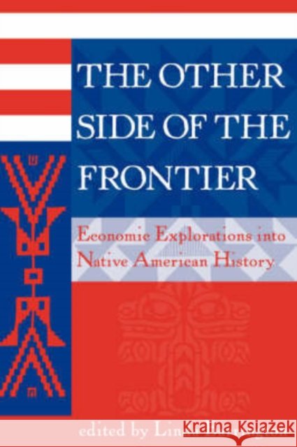 The Other Side Of The Frontier : Economic Explorations Into Native American History